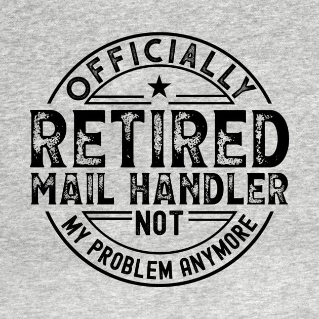 Retired Mail Handler by Stay Weird